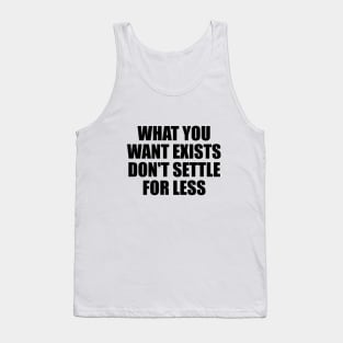 what you want exists, don't settle for less Tank Top